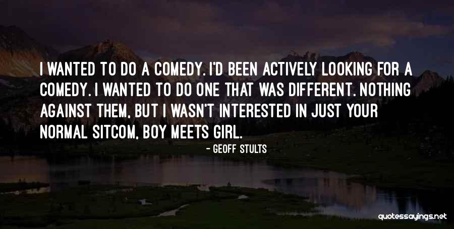 Normal Girl Quotes By Geoff Stults Normal Girl Quotes By Geoff Stults
