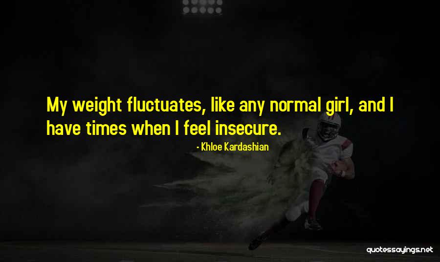 Normal Girl Quotes By Khloe Kardashian Normal Girl Quotes By Khloe Kardashian