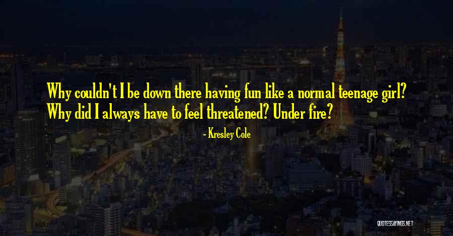 Normal Girl Quotes By Kresley Cole Normal Girl Quotes By Kresley Cole
