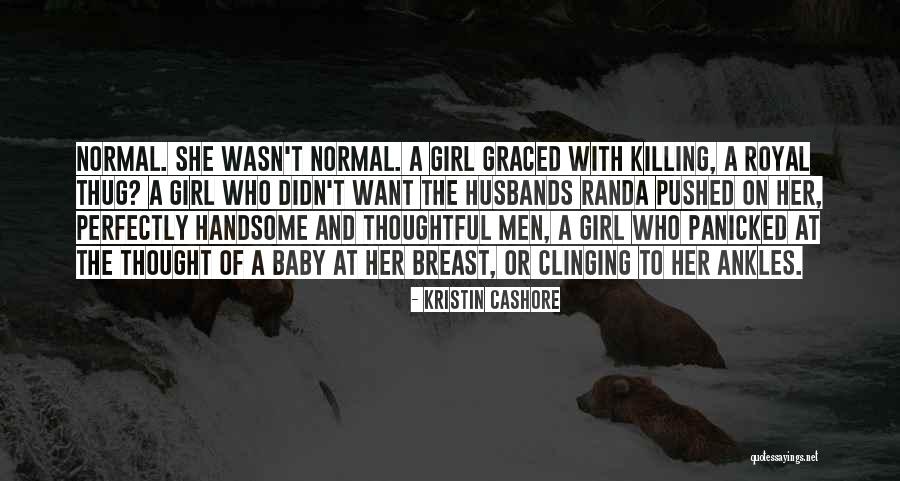 Normal Girl Quotes By Kristin Cashore Normal Girl Quotes By Kristin Cashore