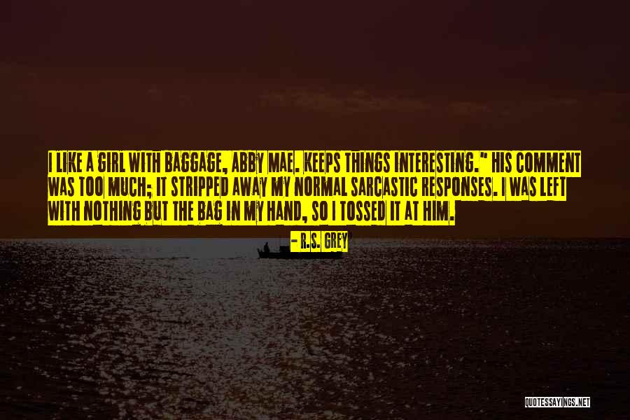 Normal Girl Quotes By R.S. Grey Normal Girl Quotes By R.S. Grey
