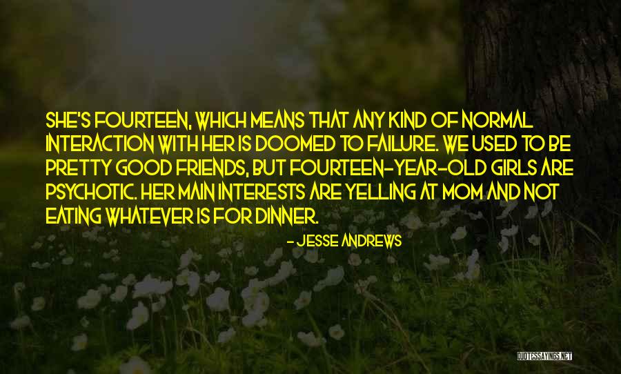Normal Girls Quotes By Jesse Andrews Normal Girls Quotes By Jesse Andrews