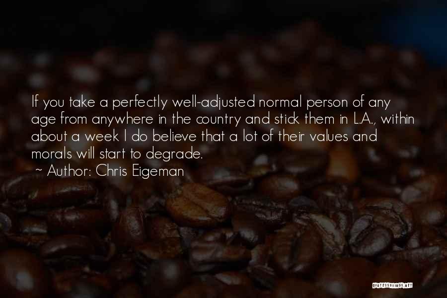 Normal Person Quotes By Chris Eigeman