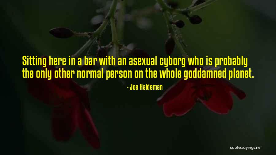 Normal Person Quotes By Joe Haldeman Normal Person Quotes By Joe Haldeman