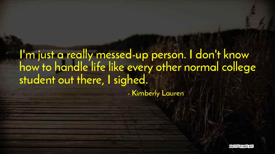 Normal Person Quotes By Kimberly Lauren