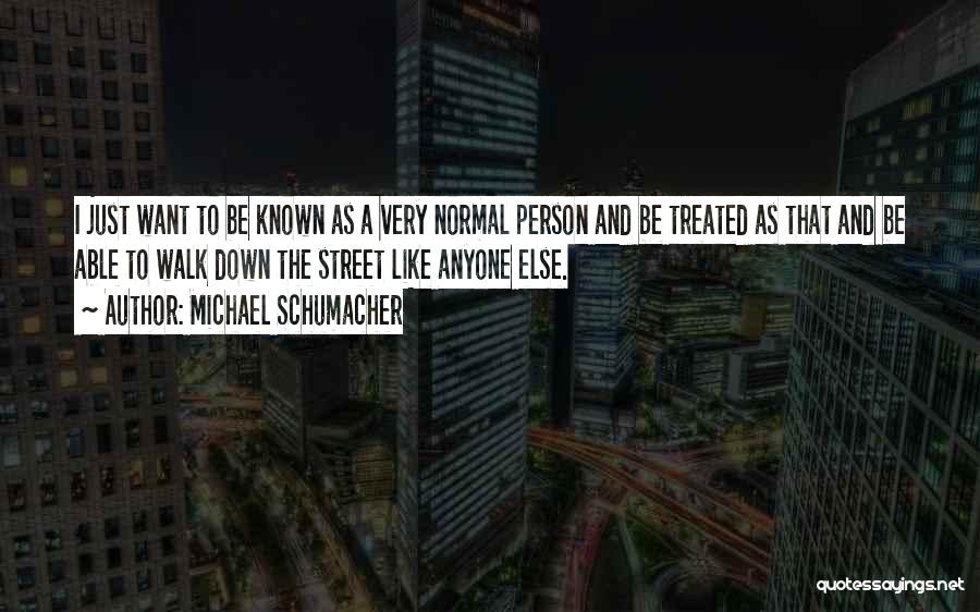 Normal Person Quotes By Michael Schumacher