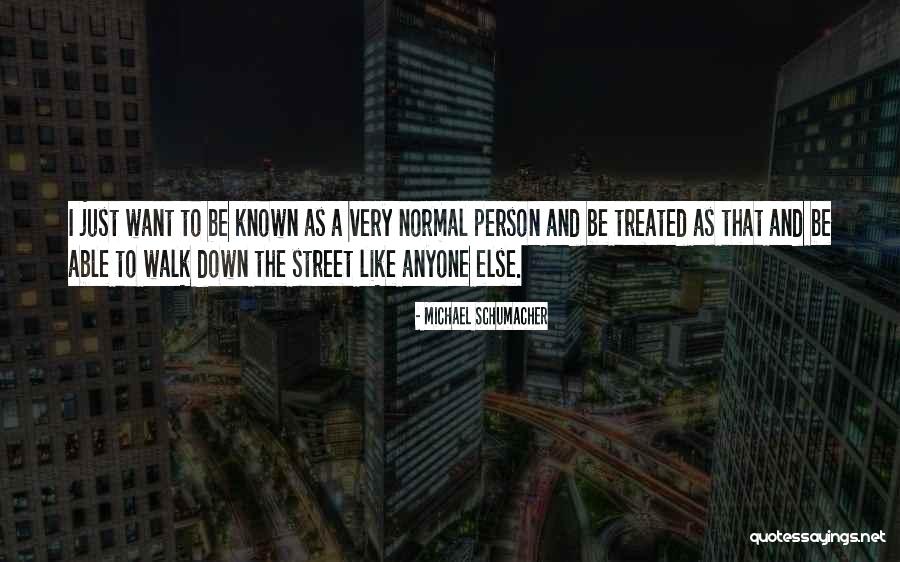 Normal Person Quotes By Michael Schumacher Normal Person Quotes By Michael Schumacher
