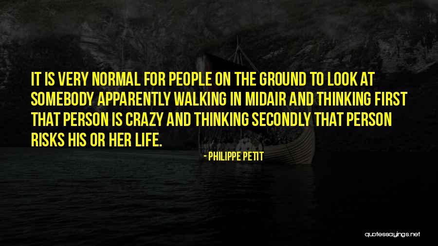 Normal Person Quotes By Philippe Petit