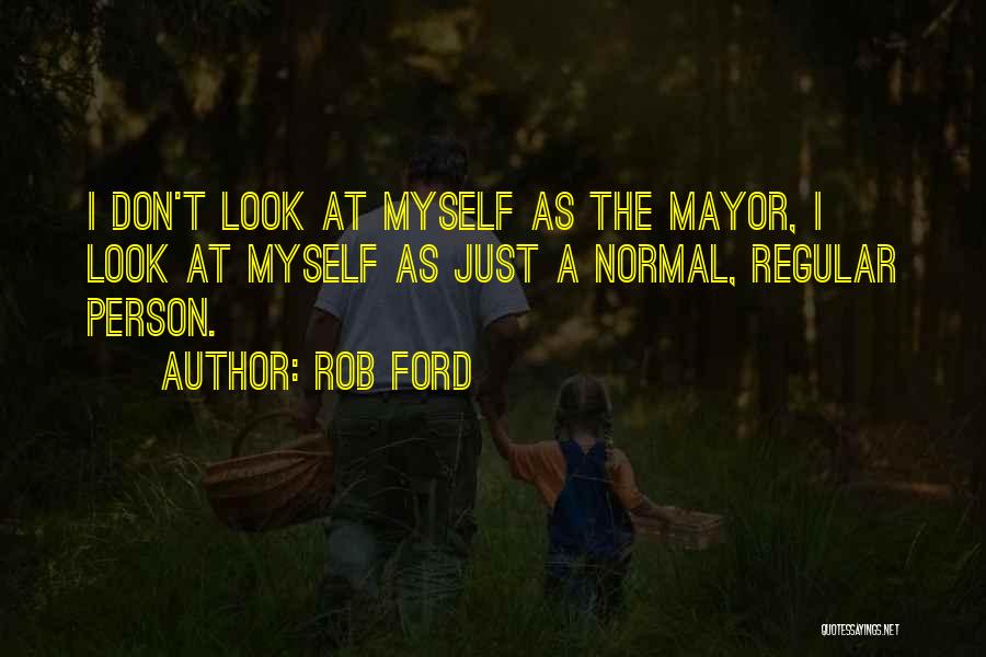 Normal Person Quotes By Rob Ford