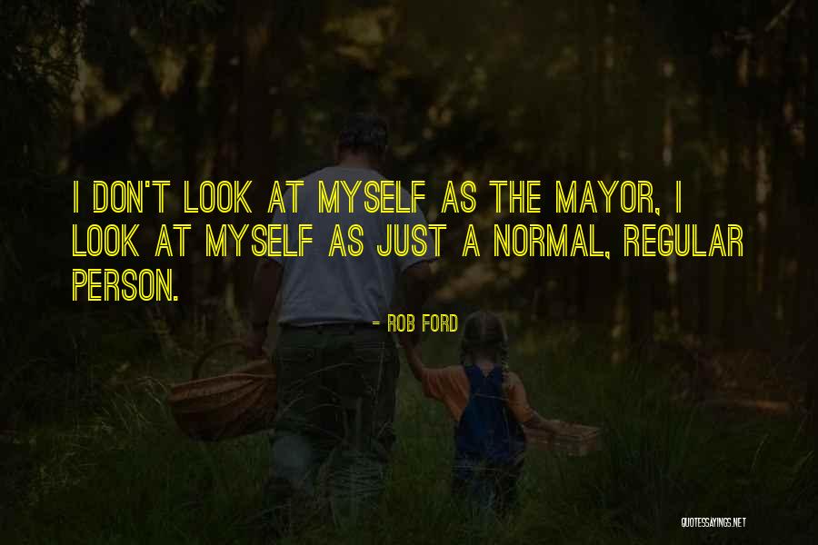 Normal Person Quotes By Rob Ford