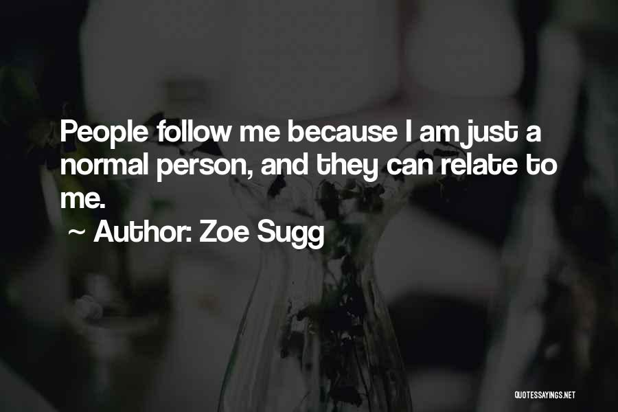 Normal Person Quotes By Zoe Sugg