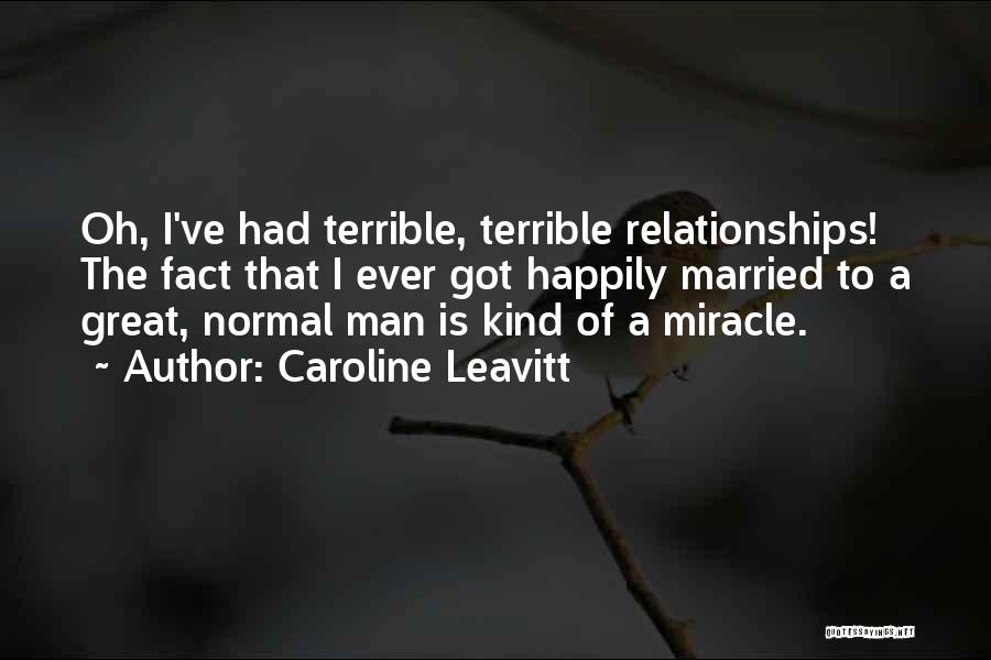 Normal Relationships Quotes By Caroline Leavitt