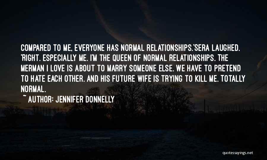 Normal Relationships Quotes By Jennifer Donnelly