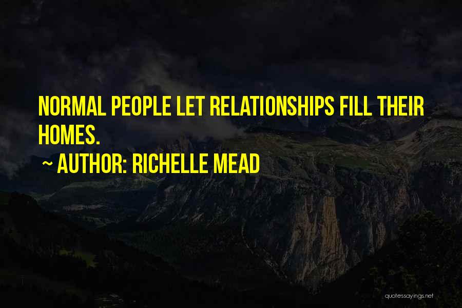 Normal Relationships Quotes By Richelle Mead