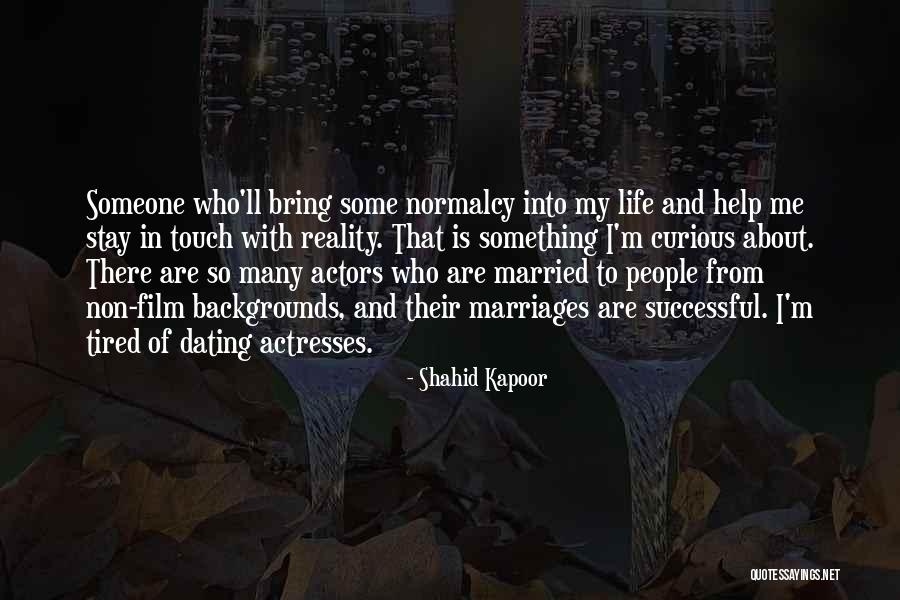 Normalcy In Life Quotes By Shahid Kapoor Normalcy In Life Quotes By Shahid Kapoor