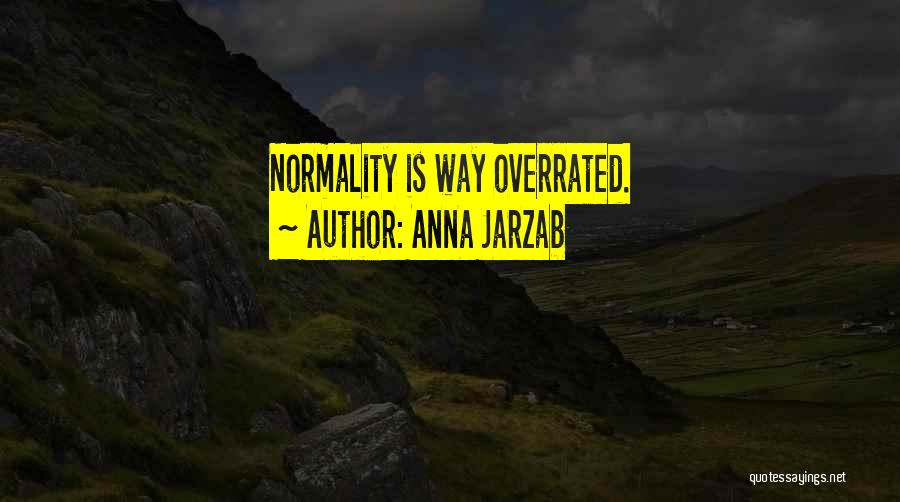 Normality Is Overrated Quotes By Anna Jarzab