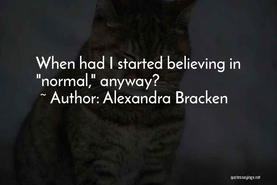 Normality Quotes By Alexandra Bracken