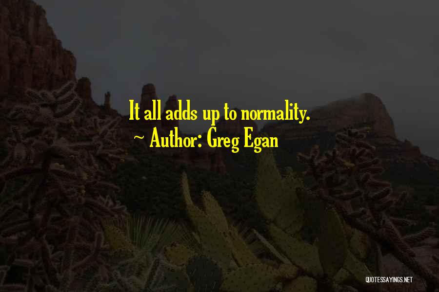 Normality Quotes By Greg Egan