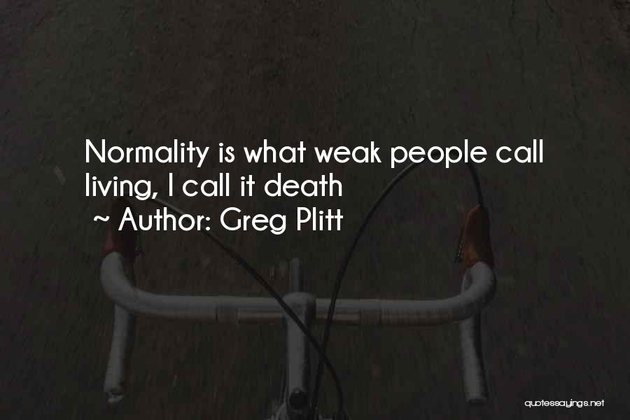 Normality Quotes By Greg Plitt