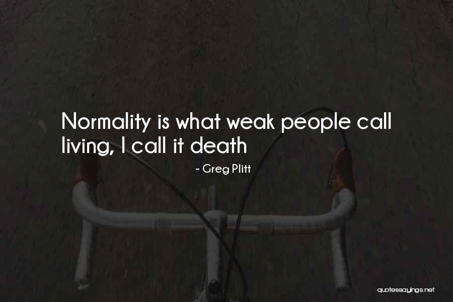 Normality Quotes By Greg Plitt