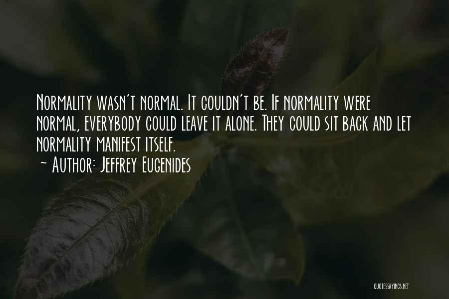 Normality Quotes By Jeffrey Eugenides