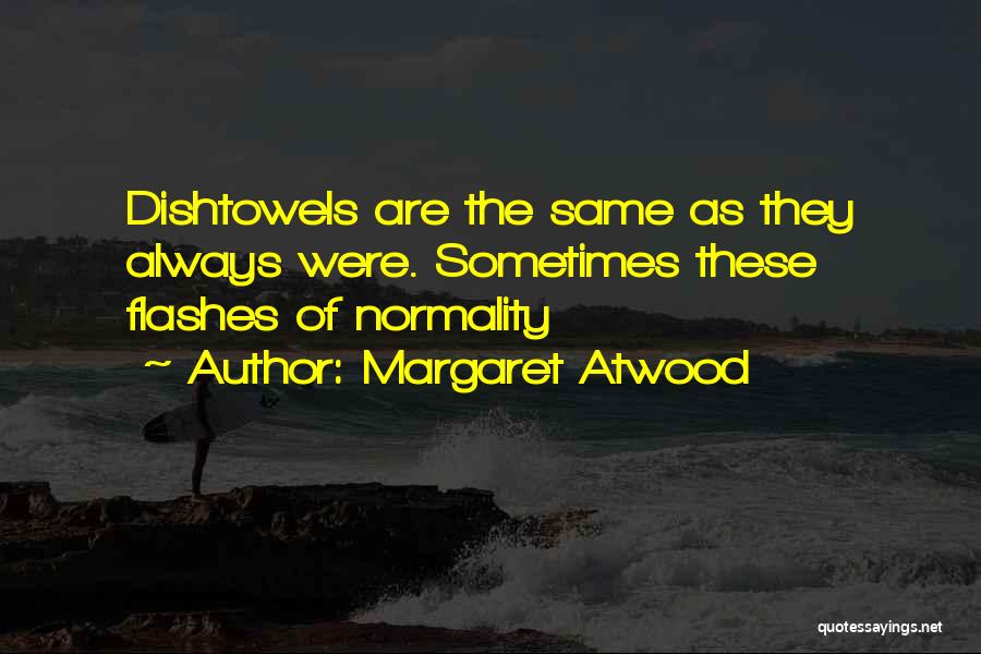 Normality Quotes By Margaret Atwood