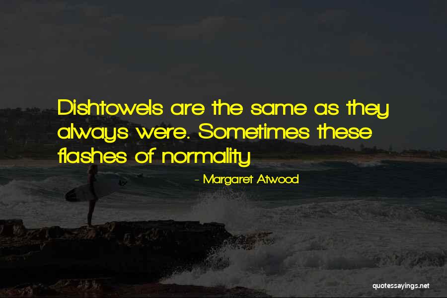 Normality Quotes By Margaret Atwood