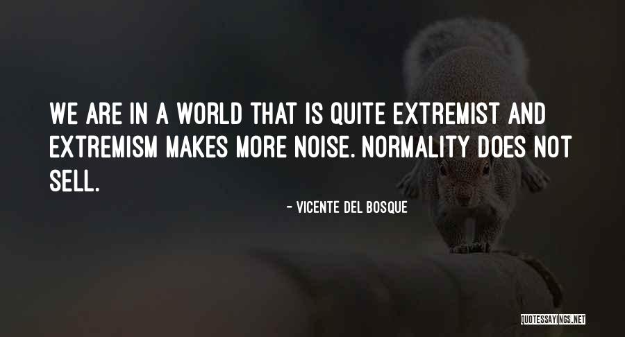 Normality Quotes By Vicente Del Bosque