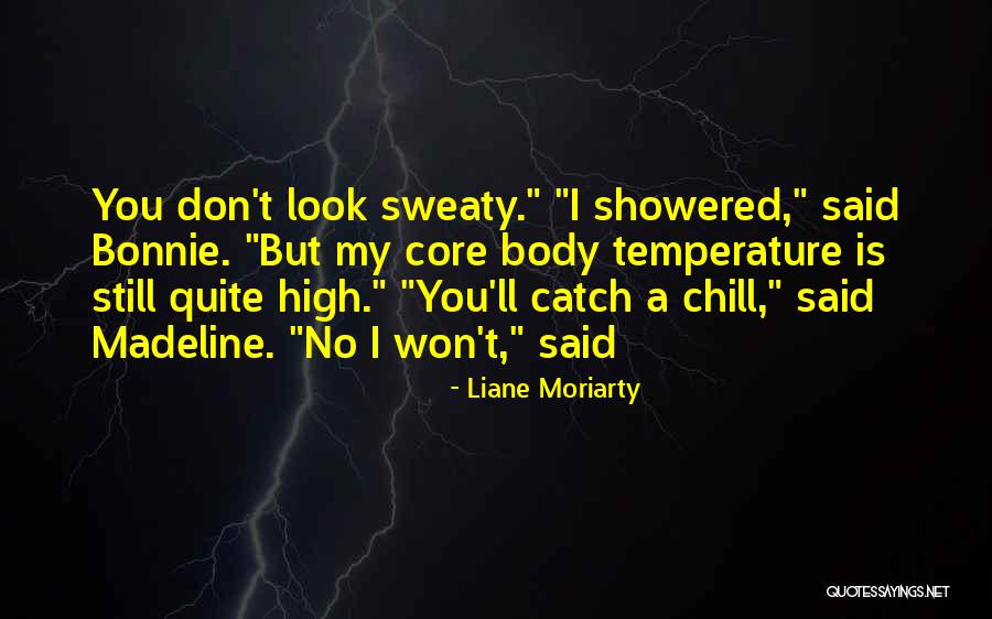 Normalna Telesna Quotes By Liane Moriarty Normalna Telesna Quotes By Liane Moriarty