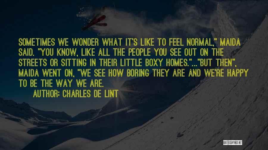 Normal's Boring Quotes By Charles De Lint