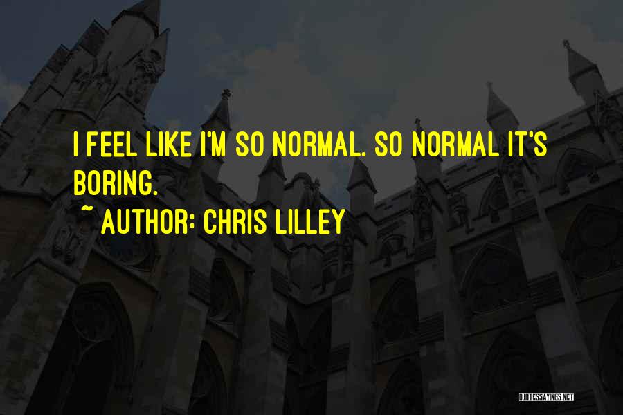 Normal's Boring Quotes By Chris Lilley
