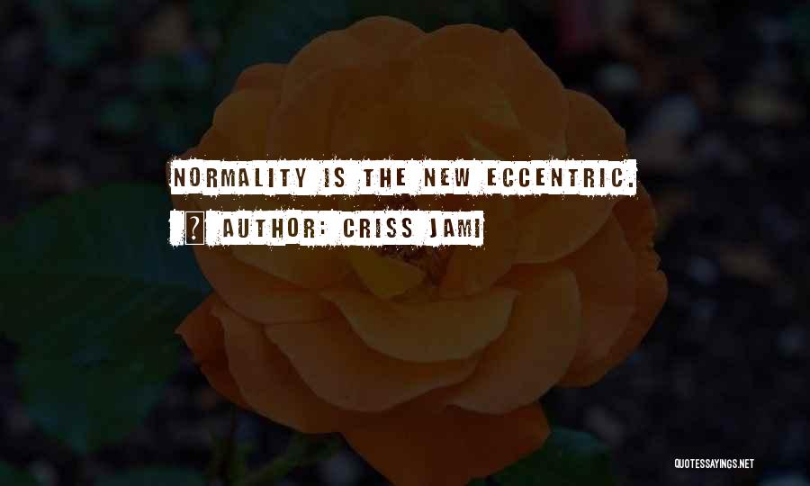 Normal's Boring Quotes By Criss Jami