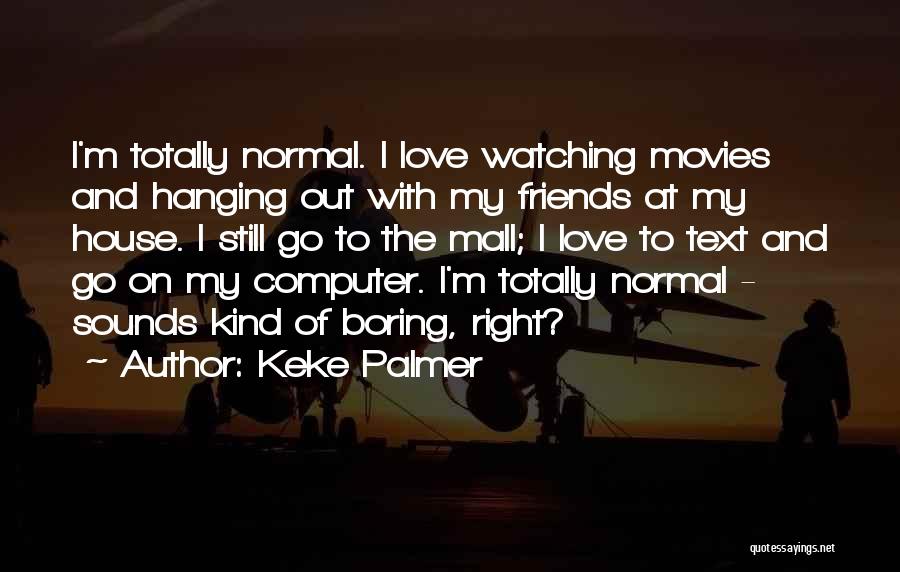 Normal's Boring Quotes By Keke Palmer