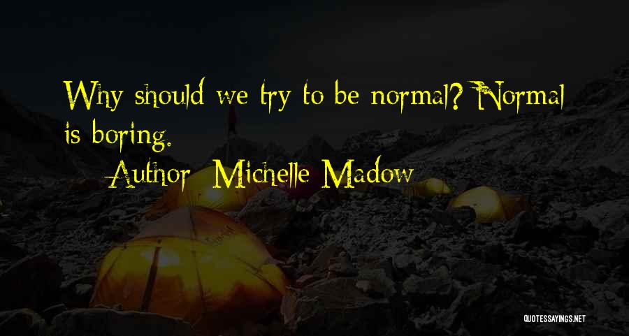 Normal's Boring Quotes By Michelle Madow