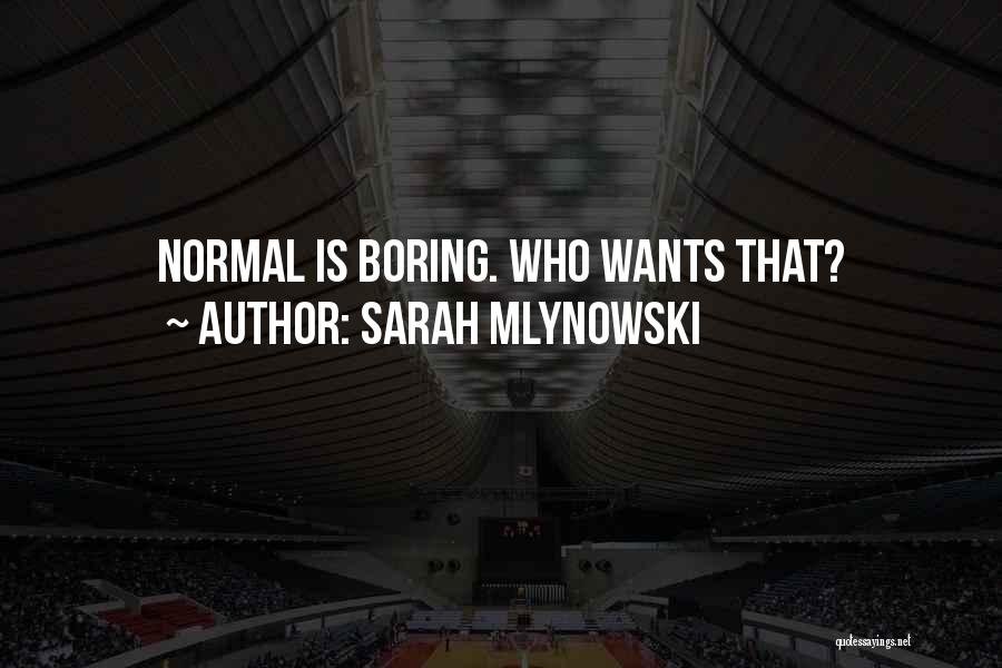 Normal's Boring Quotes By Sarah Mlynowski