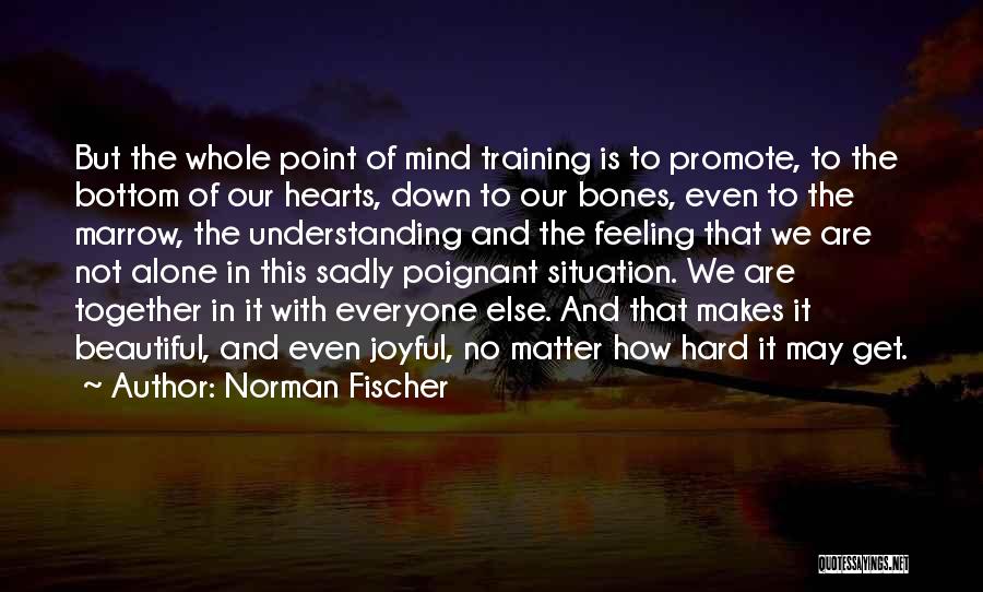 Norman Fischer Quotes 597460