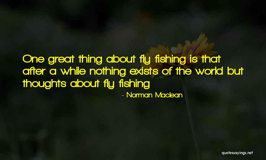 Norman Maclean Fly Fishing Quotes By Norman Maclean Norman Maclean Fly Fishing Quotes By Norman Maclean