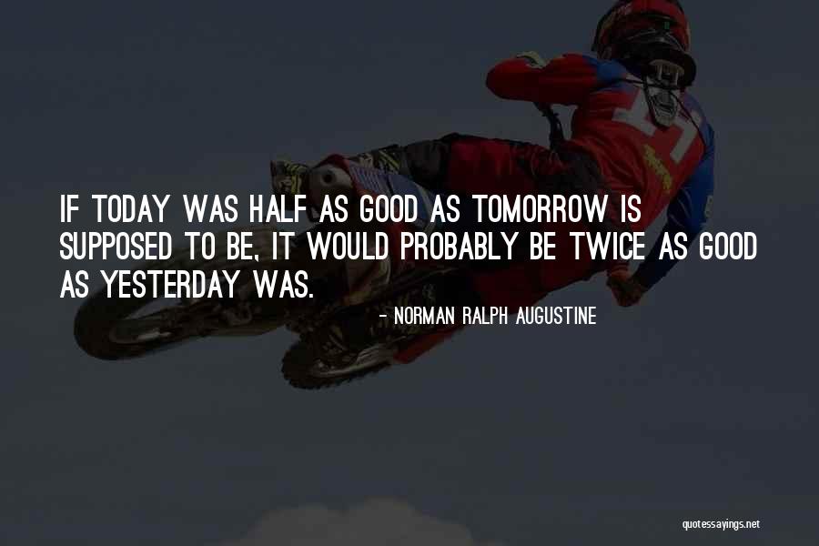 Norman Ralph Augustine Quotes 549680 Norman Ralph Augustine Quotes 549680