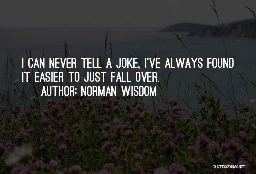 Norman Wisdom Quotes 1366323