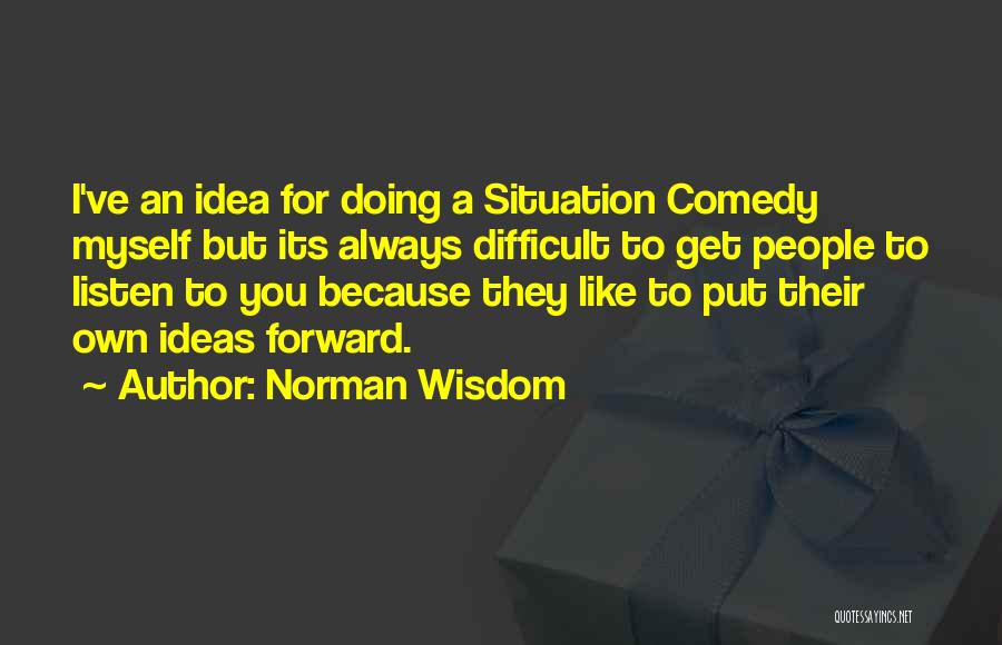 Norman Wisdom Quotes 793744