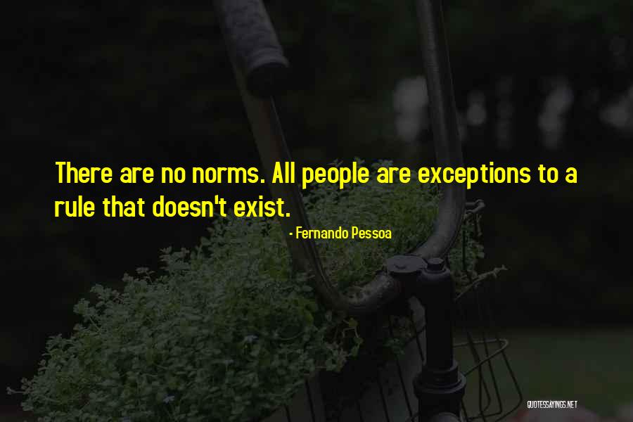 Norms That Exist Quotes By Fernando Pessoa