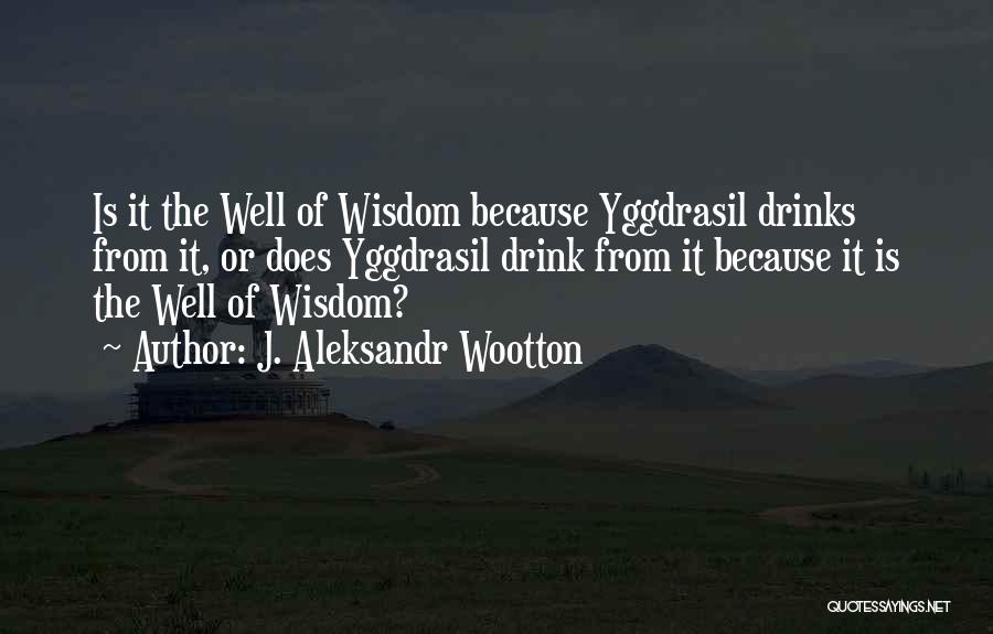 Norse Mythology Quotes By J. Aleksandr Wootton