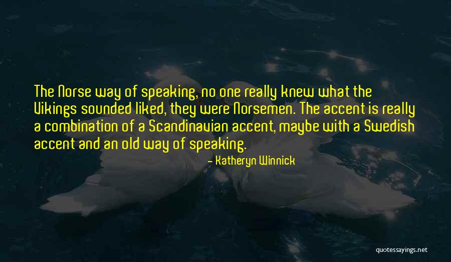 Norsemen Vikings Quotes By Katheryn Winnick Norsemen Vikings Quotes By Katheryn Winnick