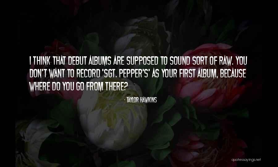 Norsetrickster Quotes By Taylor Hawkins Norsetrickster Quotes By Taylor Hawkins