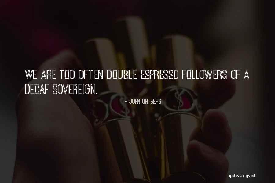 Norteye Quotes By John Ortberg Norteye Quotes By John Ortberg