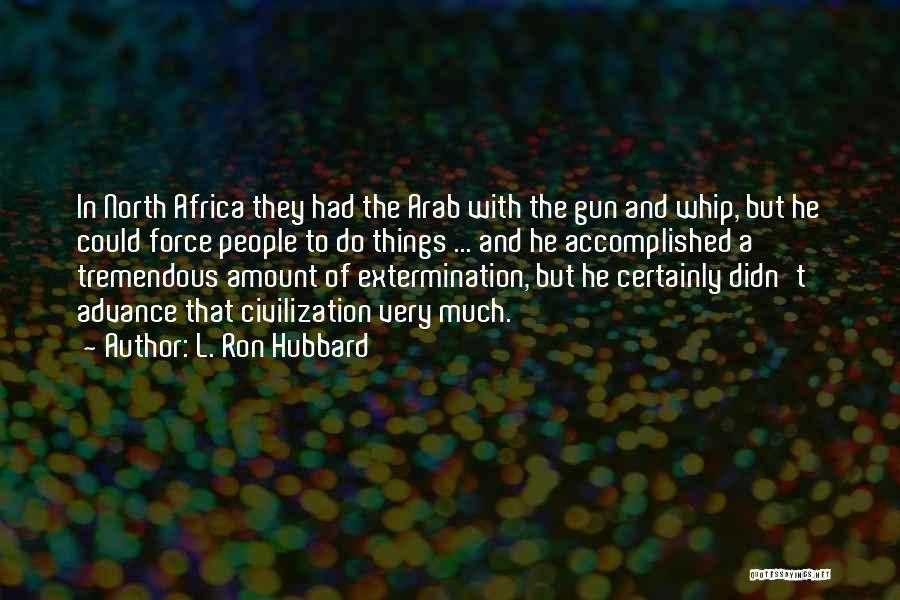 North Africa Quotes By L. Ron Hubbard