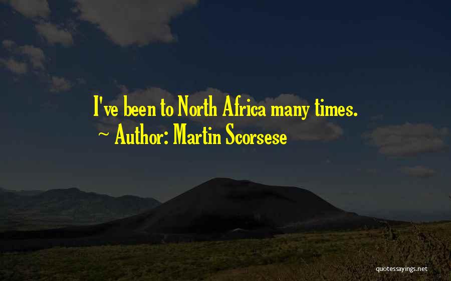 North Africa Quotes By Martin Scorsese