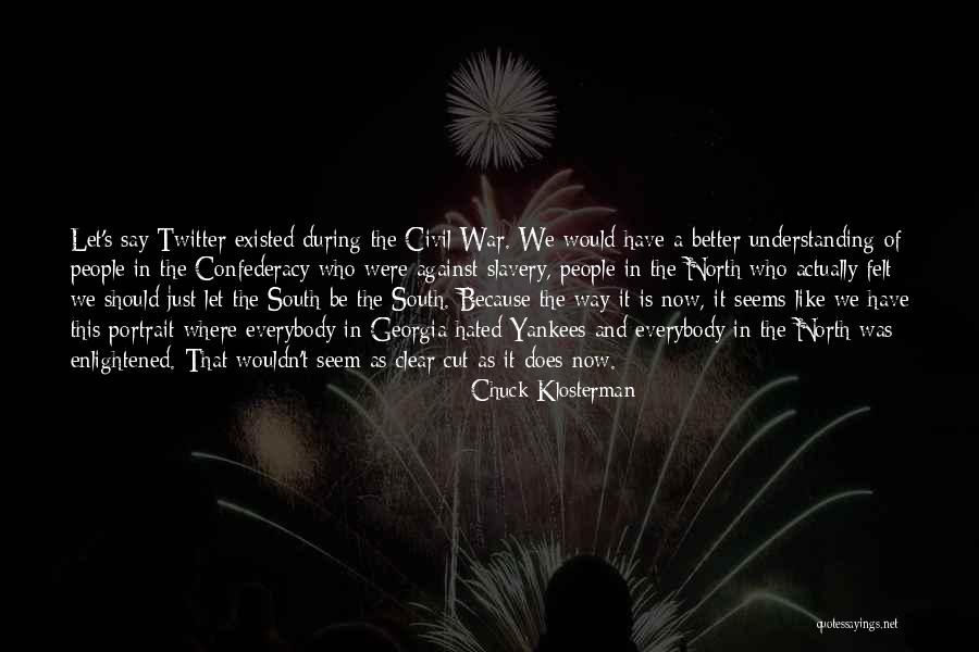 North And South Civil War Quotes By Chuck Klosterman