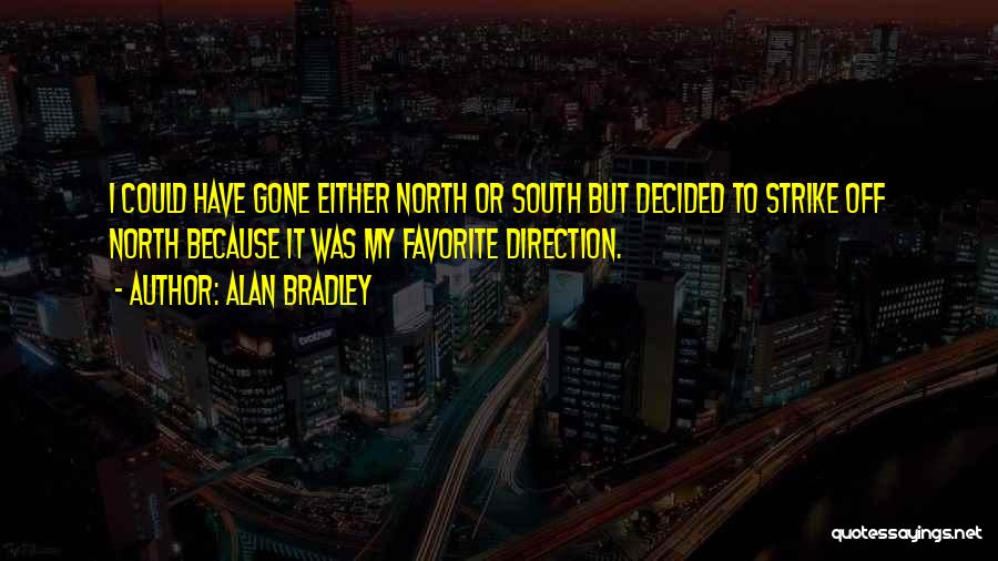 North And South Strike Quotes By Alan Bradley