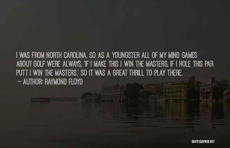 North Carolina Quotes By Raymond Floyd